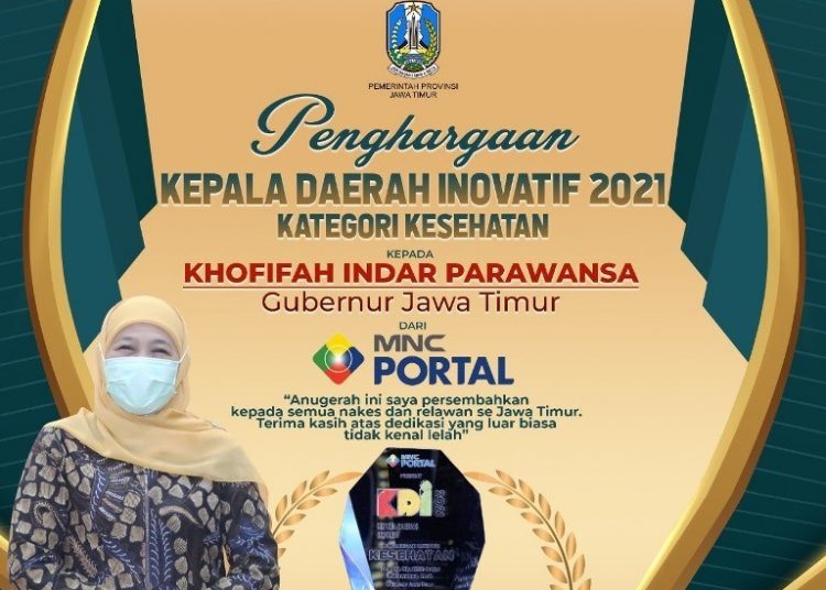 Gubernur Jawa Timur Khofifah Indar Parawansa meraih penghargaan sebagai  Kepala Daerah Inovatif (KDI) 2021 Kategori Kesehatan .
